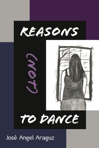 Reasons (not) to Dance by Jose Angel Araguz